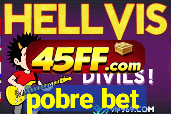 pobre bet